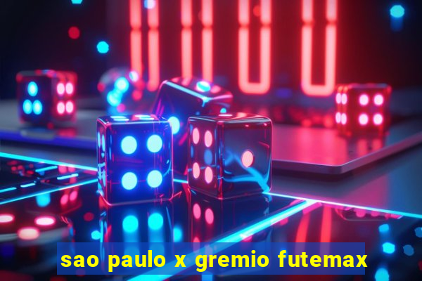 sao paulo x gremio futemax